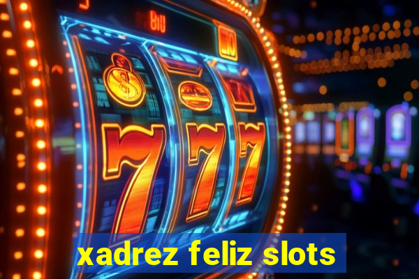 xadrez feliz slots